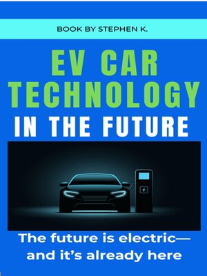 cover image of EV Car Technology in the Future